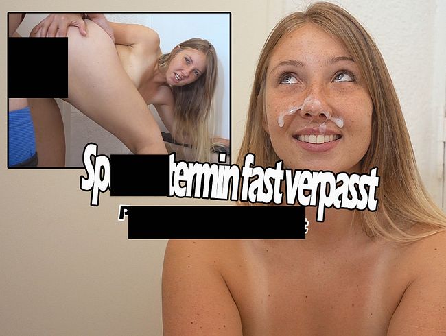 sper*atermin fast verpasst!!